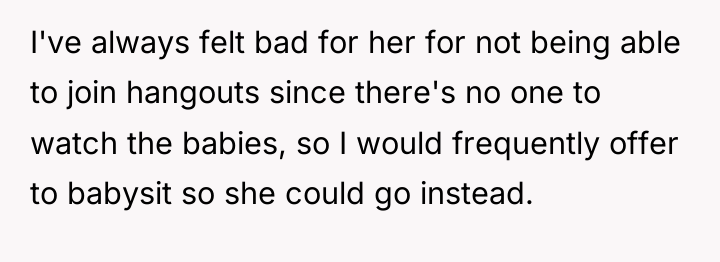 I've always felt bad for her for not being able...