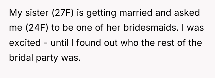 My sister (27F) is getting married and asked me (24F)...