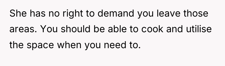 She has no right to demand you leave those areas....