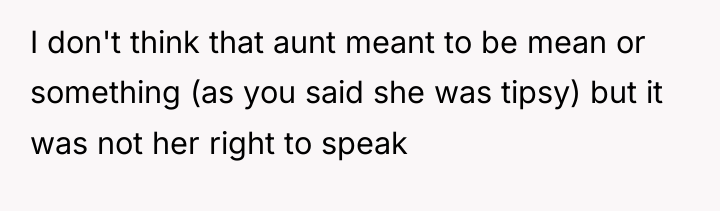 I don't think that aunt meant to be mean or...
