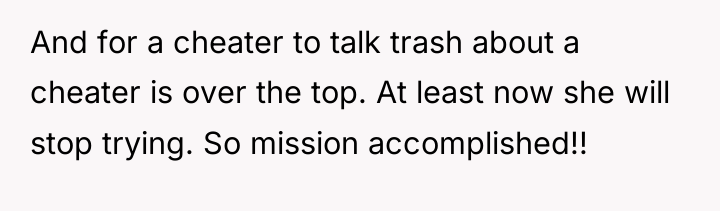 And for a cheater to talk trash about a cheater...