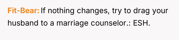 Fit-Bear If nothing changes, try to drag your husband to...