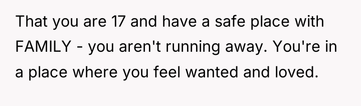 That you are 17 and have a safe place with...