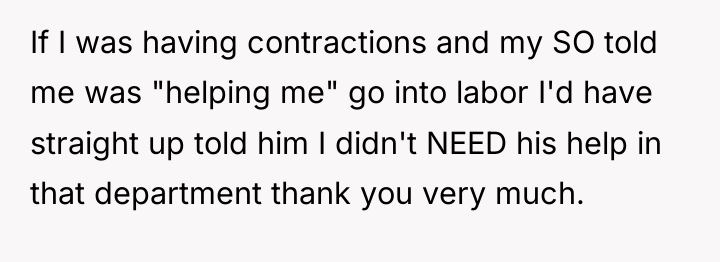 If I was having contractions and my SO told me...