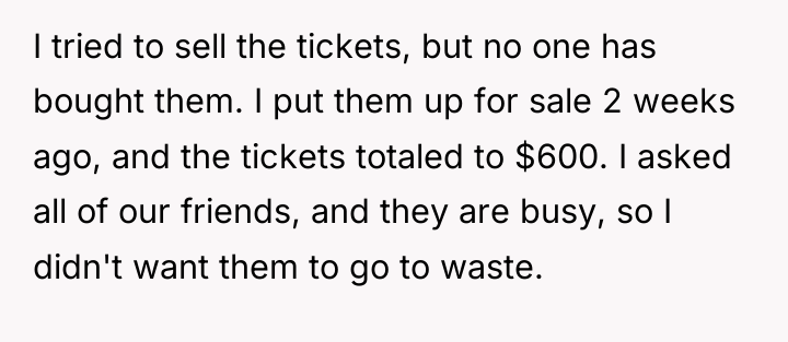 I tried to sell the tickets, but no one has...