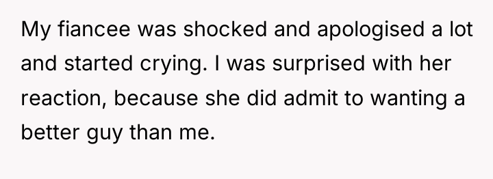 My fiancee was shocked and apologised a lot and started...