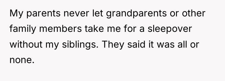 My parents never let grandparents or other family members take...