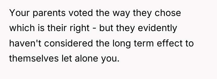 Your parents voted the way they chose which is their...