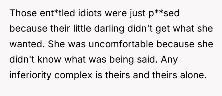 Those ent*tled idiots were just p**sed because their little darling...