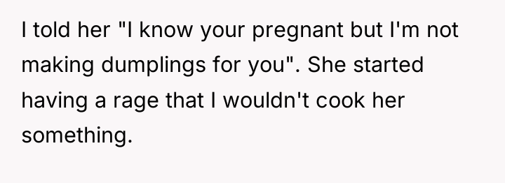 I told her "I know your pregnant but I'm not...