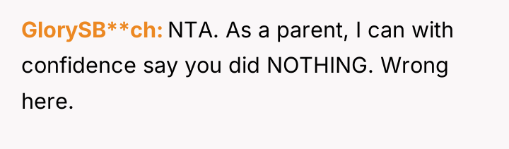 GlorySB**ch NTA. As a parent, I can with confidence say...