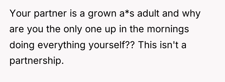 Your partner is a grown a*s adult and why are...
