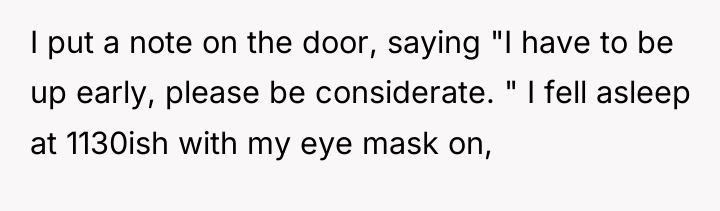 I put a note on the door, saying "I have...