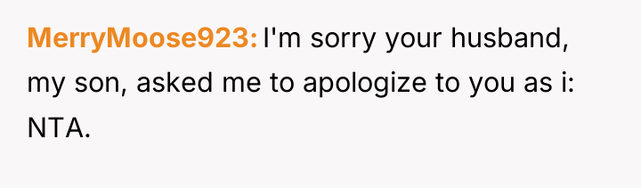 MerryMoose923 I'm sorry your husband, my son, asked me to...