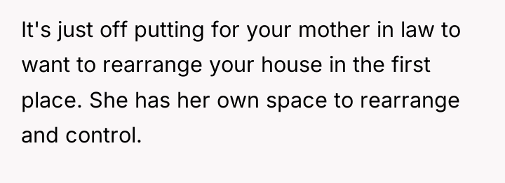 It's just off putting for your mother in law to...