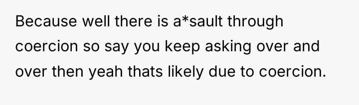 Because well there is a*sault through coercion so say you...