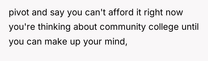 pivot and say you can't afford it right now you're...