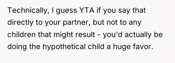 Technically, I guess YTA if you say that directly to...