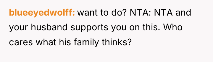 blueeyedwolff want to do? NTA: NTA and your husband supports...