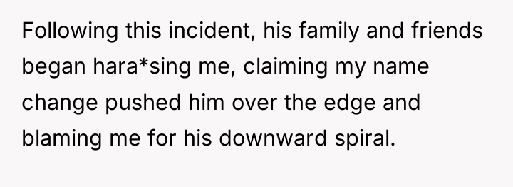 Following this incident, his family and friends began hara*sing me,...