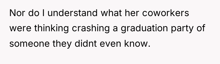 Nor do I understand what her coworkers were thinking crashing...