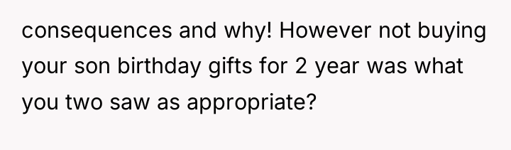 consequences and why! However not buying your son birthday gifts...