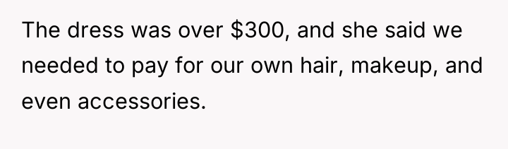The dress was over $300, and she said we needed...