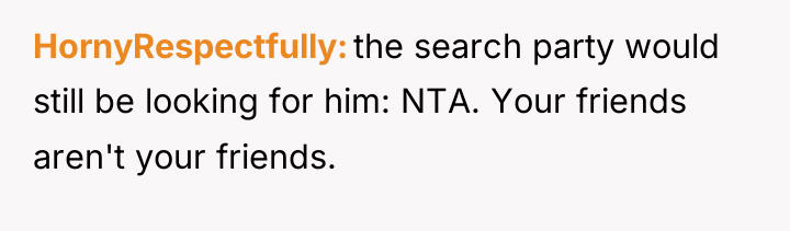 HornyRespectfully the search party would still be looking for him:...