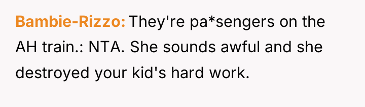 Bambie-Rizzo They're pa*sengers on the AH train.: NTA. She sounds...