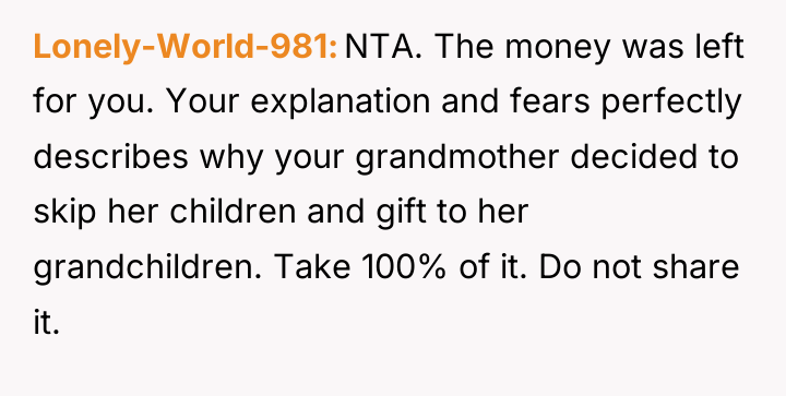Lonely-World-981 NTA. The money was left for you. Your explanation...