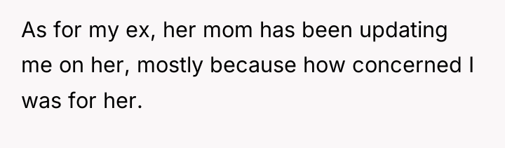 As for my ex, her mom has been updating me...