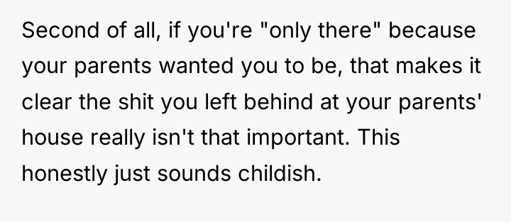 Second of all, if you're "only there" because your parents...