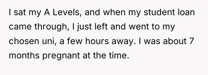 I sat my A Levels, and when my student loan...