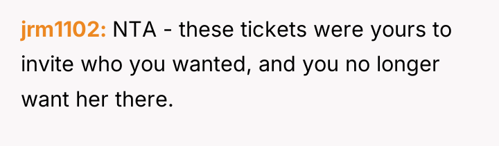 jrm1102 NTA - these tickets were yours to invite who...