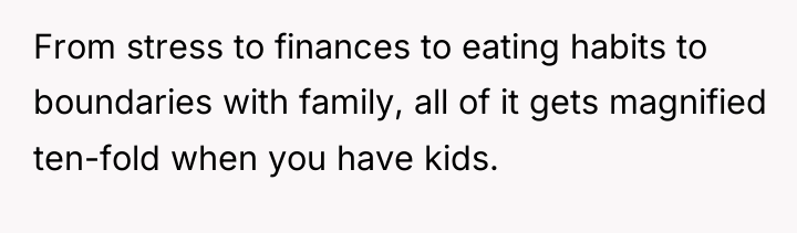 From stress to finances to eating habits to boundaries with...