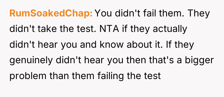 RumSoakedChap You didn't fail them. They didn't take the test....
