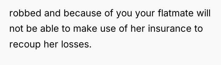 robbed and because of you your flatmate will not be...