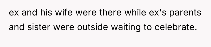 ex and his wife were there while ex's parents and...