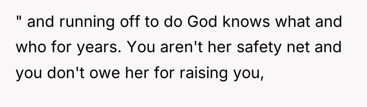 " and running off to do God knows what and...
