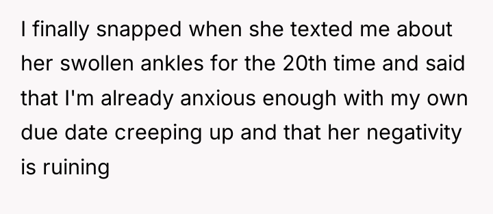 I finally snapped when she texted me about her swollen...