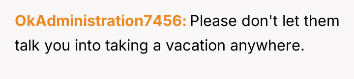 OkAdministration7456 Please don't let them talk you into taking a...