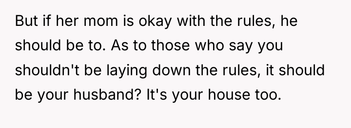 But if her mom is okay with the rules, he...