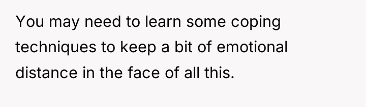 You may need to learn some coping techniques to keep...