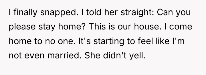 I finally snapped. I told her straight: Can you please...