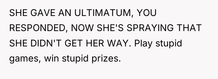 SHE GAVE AN ULTIMATUM, YOU RESPONDED, NOW SHE'S SPRAYING THAT...