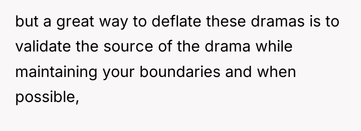 but a great way to deflate these dramas is to...