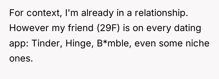 For context, I'm already in a relationship. However my friend...