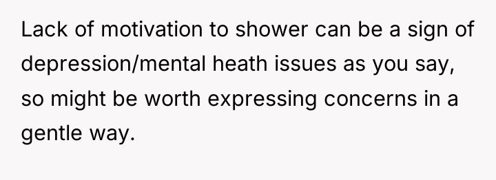 Lack of motivation to shower can be a sign of...