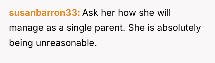 susanbarron33 Ask her how she will manage as a single...