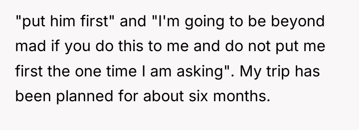 "put him first" and "I'm going to be beyond mad...